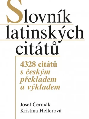 Slovník latinských citátů - 4328 citátů s českým překladem a výkladem Aktuální