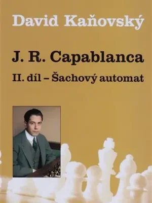 J. R. Capablanca - Šachový automat - II. díl Doprava Zdarma