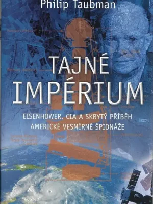 Finální Výprodej Tajné impérium : Eisenhower, CIA a skrytý příběh americké vesmírné špionáže